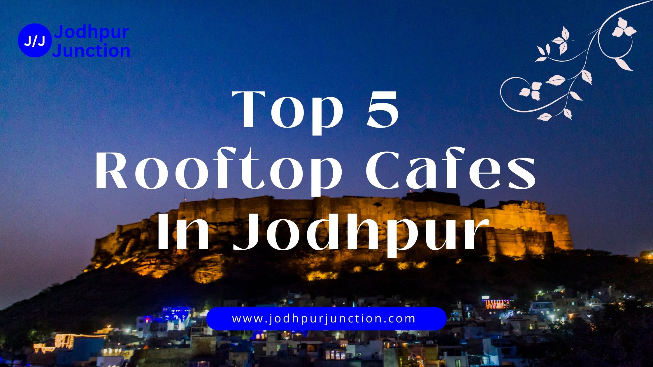 Top 5 Rooftop Cafes In Jodhpur